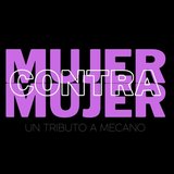 Mujer contra mujer - El tributo a Mecano Viernes 8 Marzo 2024