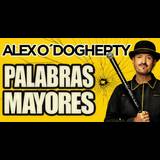 Alex O'Doguerty - Palabras Mayores Del Sabado 4 Octubre al Sabado 20 Diciembre 2025