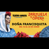 Doña Francisquita - 3er Festival de la Zarzuela y Ópera Del Miercoles 12 Junio al Domingo 23 Junio 2024
