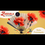 Doña Francisquita Del Miercoles 6 Agosto al Domingo 17 Agosto 2025 Doña Francisquita Del Miercoles 6 Agosto al Domingo 17 Agosto 2025