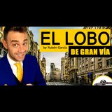 El Lobo de Gran Vía - Rubén García, en Madrid Viernes 3 y Viernes 31 Mayo 2024
