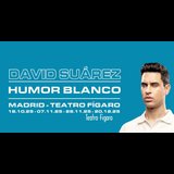 Humor blanco - David Suarez Del Sabado 18 Octubre al Sabado 20 Diciembre 2025