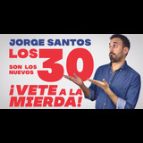 Los 30 son los nuevos... ¡Vete a la mierda! - Jorge Santos en Madrid Del Sabado 27 Abril al Sabado 27 Julio 2024