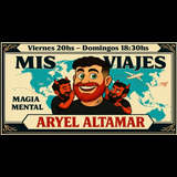 Mis Viajes - Magia Mental de Aryel Altamar Del Viernes 25 Julio al Domingo 28 Septiembre 2025