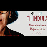 Tilindula - Memorias de una mujer invisible Del Viernes 15 Marzo al Domingo 26 Mayo 2024