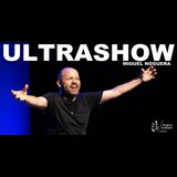 Ultrashow - Miguel Noguera en Madrid Del Viernes 1 Marzo al Viernes 3 Mayo 2024