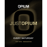 JUST OPIUM Saturday 9 August 2025 JUST OPIUM Saturday 9 August 2025
