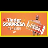 Tinder Sorpresa - Andreu Casanova, en Madrid From Saturday 30 September to Saturday 30 December 2023