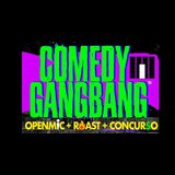 Comedy Gangbang Friday 18 July 2025 Comedy Gangbang Friday 18 July 2025